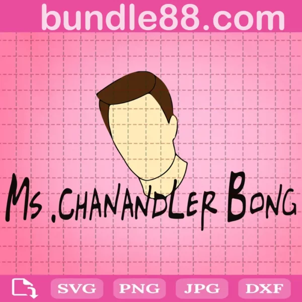 Miss Chanandler Bong Svg