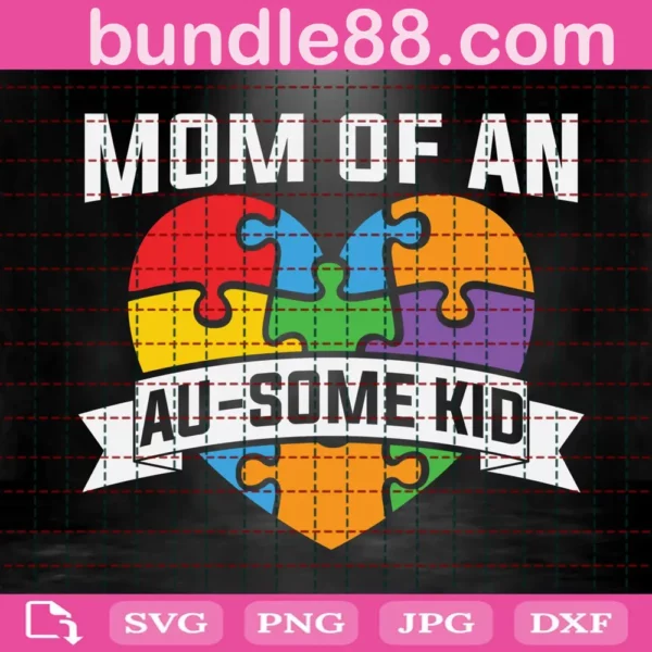 Mom Of An Au-Some Kid Svg