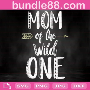 Mom Of The Wild One Svg