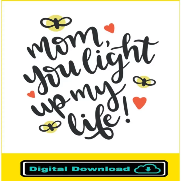 Mom You Light Up My Life! Svg