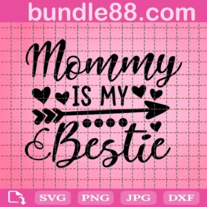 Mommy Is My Bestie Svg