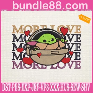 More Love Baby Yoda Embroidery Files
