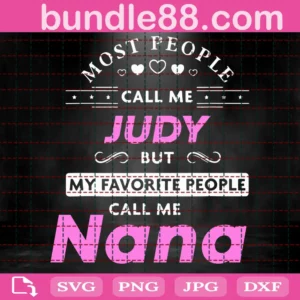 Most People Call Me Judy But My Favorite People Call Me Nana Svg