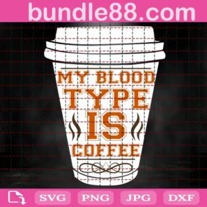 My Blood Type Is Coffee Svg