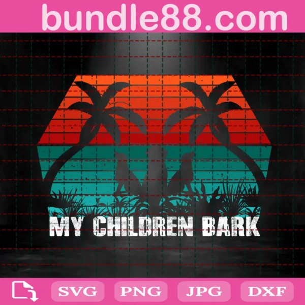 My Children Bark Svg