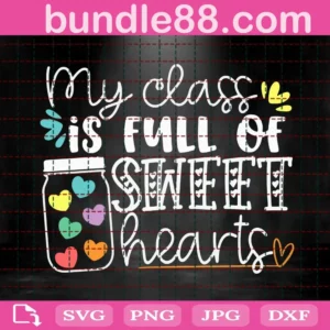 My Class Is Full Of Sweet Hearts Svg