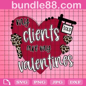 My Clients Are My Valentines Svg