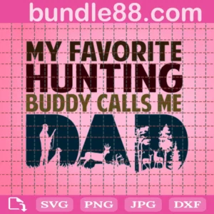 My Favorite Hunting Buddy Calls Me Dad Svg