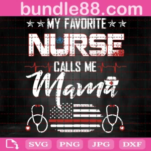 My Favorite Nurse Calls Me Mama Svg