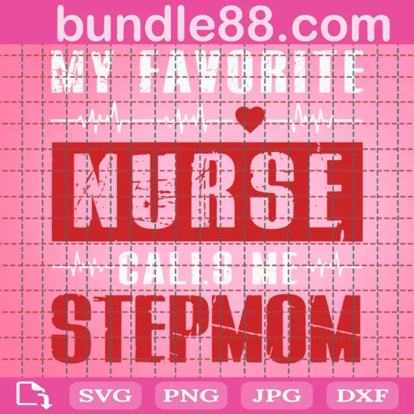 My Favorite Nurse Calls Me Stepmom Nurse Svg