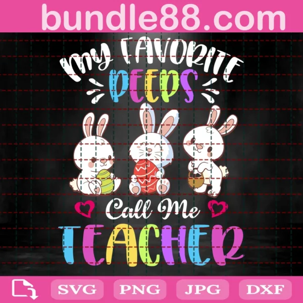 My Favorite Peeps Call Me Teacher Svg