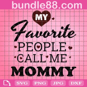 My Favorite People Call Me Mommy Svg