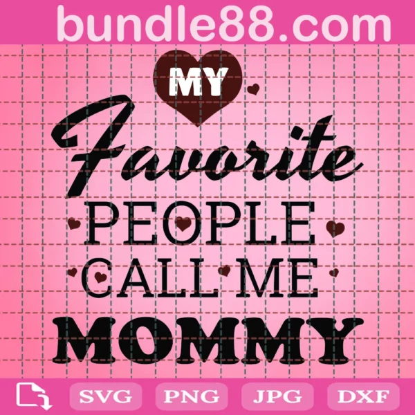 My Favorite People Call Me Mommy Svg