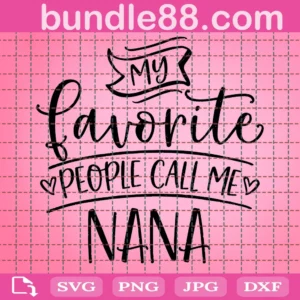 My Favorite People Call Me Nana Svg