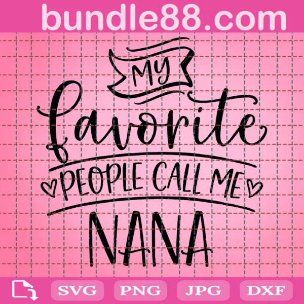 My Favorite People Call Me Nana Svg