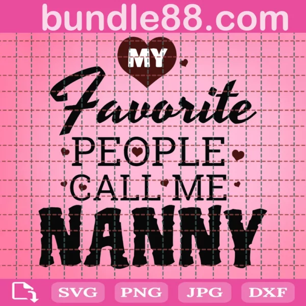 My Favorite People Call Me Nanny Svg