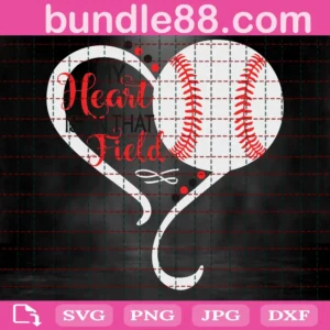 My Heart Is On That Field Baseball Svg Png