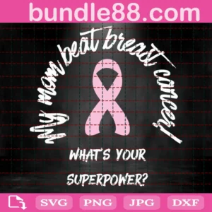 My Mom Beat Cancer What Is Your Superpower Svg