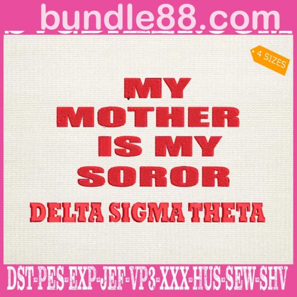 My Mother Is My Soror Delta Sigma Theta Embroidery Files