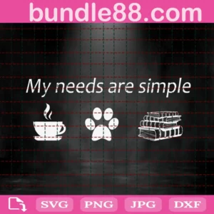 My Needs Are Simple Svg