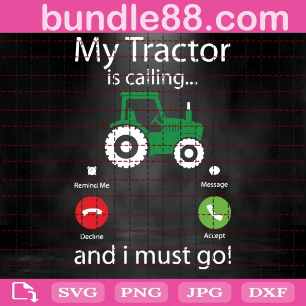 My Tractor Is Calling And I Must Go Svg