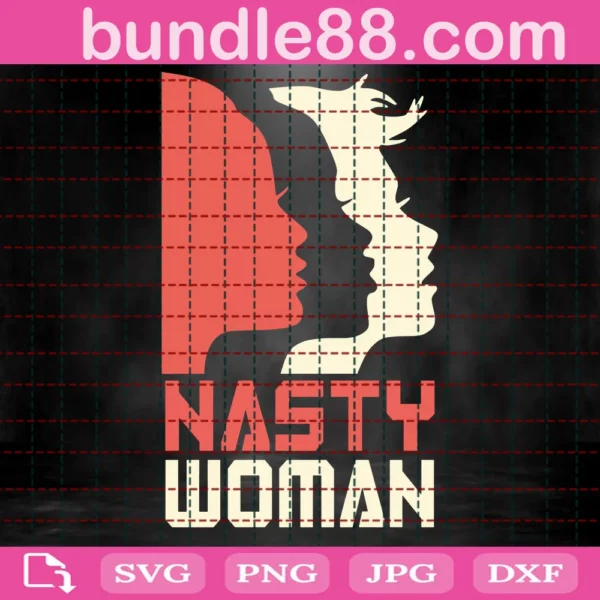 Nasty Woman Svg, File For Cricut