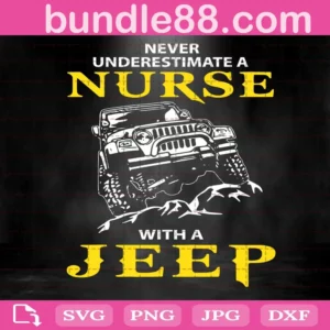 Never Underestimate A Nurse With A Jeep Svg
