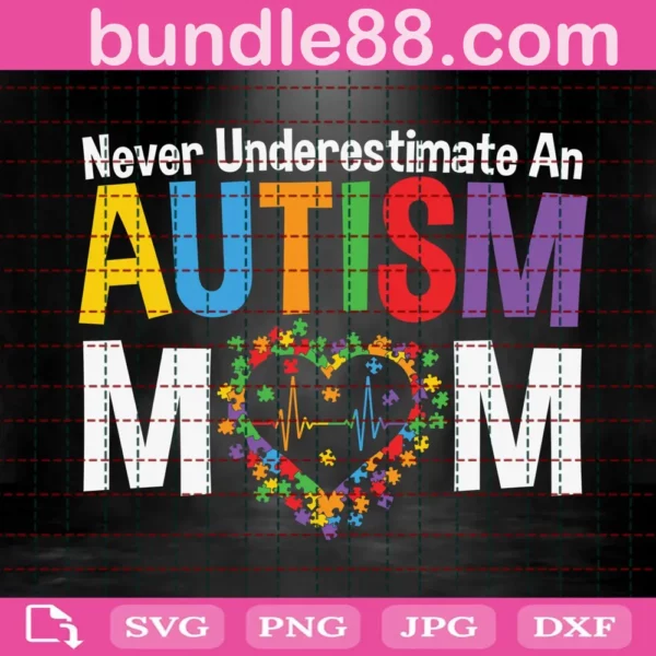 Never Underestimate Autism Mom Svg