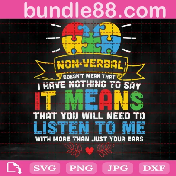 Non-Verbal Doesn'T Mean I Have Nothing To Say Autism Svg