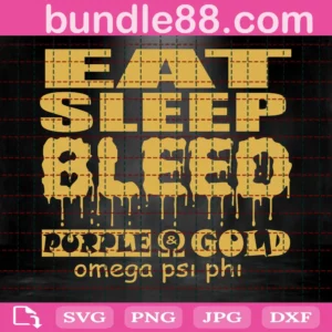 Omega Psi Phi Eat Sleep Bleed Purple And Gold Svg