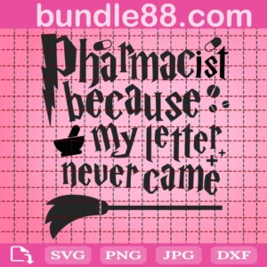 Pharmacist Because My Letter Never Came Svg