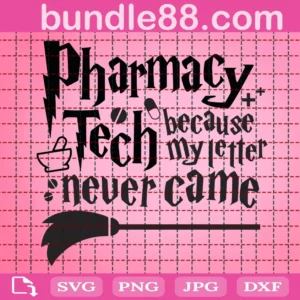 Pharmacy Tech Because My Letter Never Came Svg