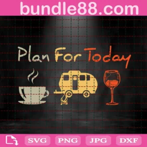 Plan For Today Coffee Car Wine Svg