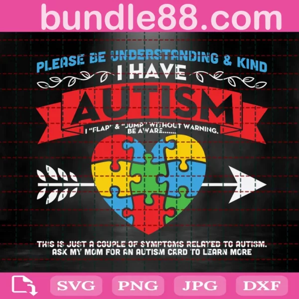 Please Be Understanding & Kind I Have Autism Svg