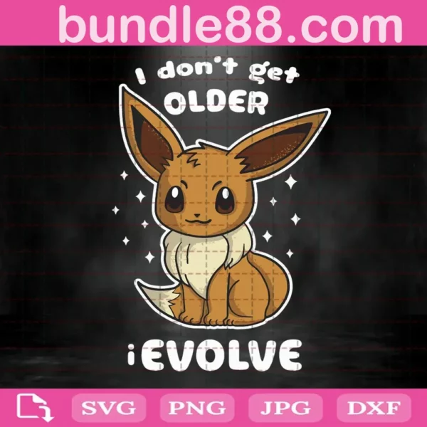 Pokemon Evee I Don'T Get Older I Evolve Svg