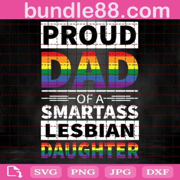 Proud Dad Of Smartass Lesbian Daughter Svg