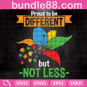 Proud To Be Different But Not Less Autism Svg