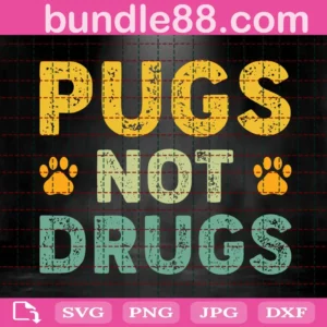 Pugs Not Drugs Svg