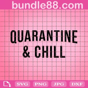 Quarantine And Chill Svg