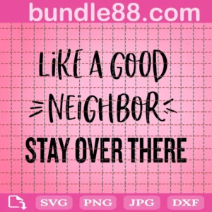 Quarantine Like A Good Neighbor Svg