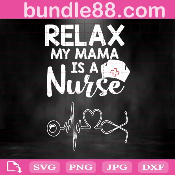 Relax My Mama Is A Nurse Svg
