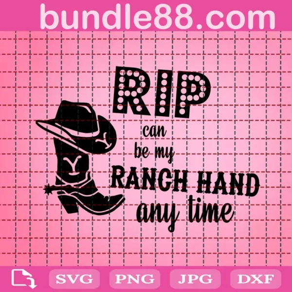 Rip Can Be My Ranch Hand Any Time Svg