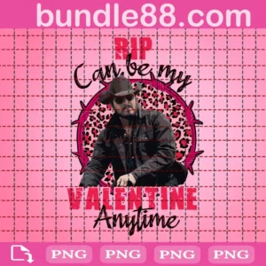 Rip Can Be My Valentine Any Time Png