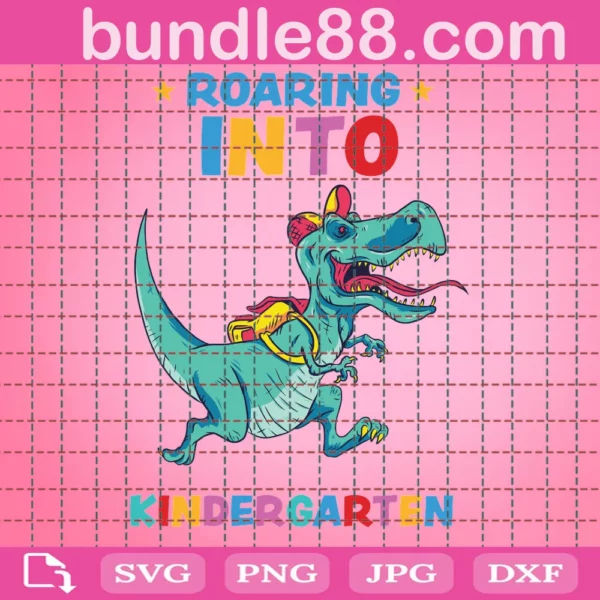 Roaring Into Kindergarten T Rex Dino Kid Svg