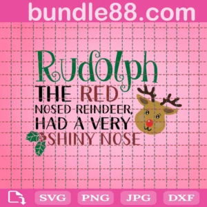 Rudolph The Red Nose Reindeer Had A Very Shiny Nose Svg