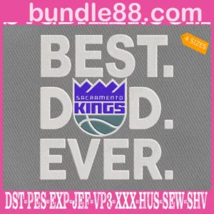 Sacramento Kings Best Dad Ever Embroidery Design