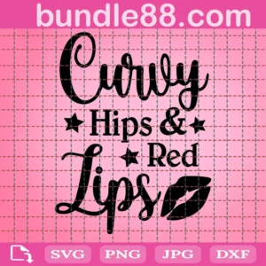 Curvy Hips And Red Lips Girl Quote Svg