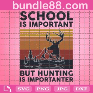 School Is Important But Hunting Is Importanter