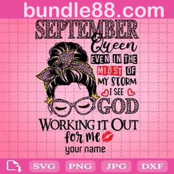 September Queen Even In The Midst Of My Storm I See God Working It Out For Me Svg