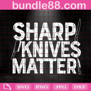 Sharp Knives Matter Svg